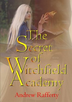 The Secret of Witchfield Academy - Rafferty, Andrew