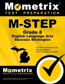 M-Step Grade 8 English Language Arts Success Strategies Study Guide: M-Step Test Review for the Michigan Student Test of Educational Progress