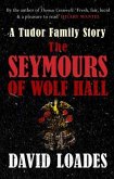 The Seymours of Wolf Hall The Seymours of Wolf Hall