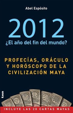 2012 ¿El Año del Fin del Mundo?: Profecías, Oráculo Y Horóscopo de la Civilización Maya - Espósito, Abel