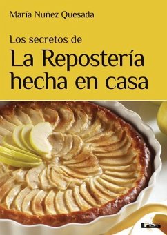 Los Secretos de la Repostería Hecha En Casa - Nuñez Quesada, María