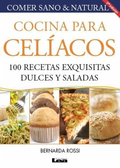Cocina Para Celíacos 3° Ed: 100 Recetas Exquisitas Dulces Y Saladas - Rossi, Bernarda