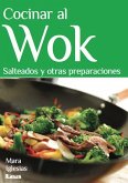 Cocinar Al Wok: Salteados Y Otras Preparaciones