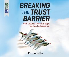 Breaking the Trust Barrier: How Leaders Close the Gaps for High Performance - Venable, Jv