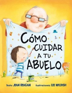 Como Cuidar A Tu Abuelo = How to Babysit a Grandpa - Reagan, Jean