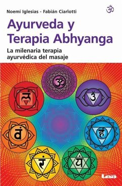 Ayurveda Y Terapia Abhyanga: La Milenaria Terapia Ayurvédica del Masaje - Ciarlotti, Fabián