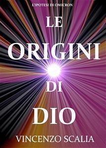 Le Origini Di Dio (eBook, ePUB) - Scalia, Vincenzo