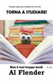 Il primo passo per cambiare la tua vita. Torna a studiare! Non è mai troppo tardi (eBook, ePUB)