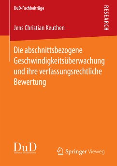 Die abschnittsbezogene Geschwindigkeitsüberwachung und ihre verfassungsrechtliche Bewertung (eBook, PDF) - Keuthen, Jens Christian