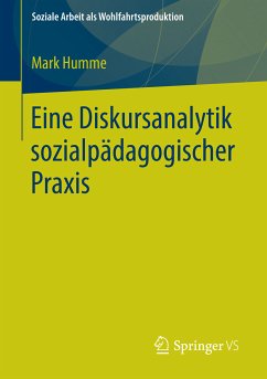 Eine Diskursanalytik sozialpädagogischer Praxis (eBook, PDF) - Humme, Mark