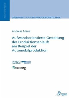 Aufwandsorientierte Gestaltung des Produktionsanlaufs am Beispiel der Automobilproduktion - Maue, Andreas