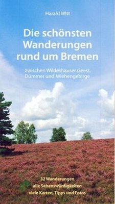 Die schönsten Wanderungen rund um Bremen Band 2 - Witt, Harald