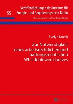 Zur Notwendigkeit eines arbeitsrechtlichen und haftungsrechtlichen Whistleblowerschutzes - Kozak, Evelyn