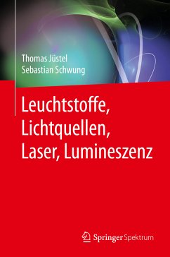 Leuchtstoffe, Lichtquellen, Laser, Lumineszenz (eBook, PDF) - Jüstel, Thomas; Schwung, Sebastian