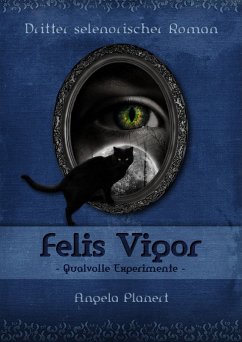 Felis Vigor - Qualvolle Experimente (eBook, ePUB) - Planert, Angela