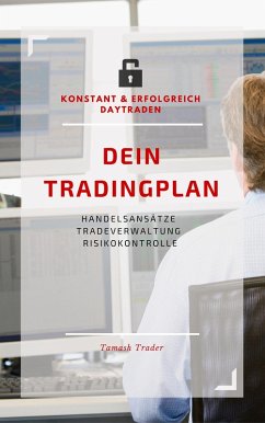 DEIN Tradingplan (konstant & erfolgreich daytraden) (eBook, ePUB) - Trader, Tamash