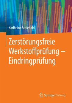Zerstörungsfreie Werkstoffprüfung - Eindringprüfung (eBook, PDF) - Schiebold, Karlheinz