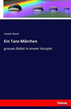 Ein Tanz-Märchen - Bayer, Joseph