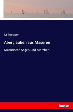 Aberglauben aus Masuren - Toeppen, M