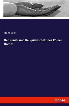 Der Kunst- und Reliquienschatz des Kölner Domes