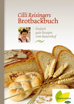 Cilli Reisingers Brotbackbuch (eBook, ePUB) - Reisinger, Cäcilia