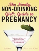Newly Non-Drinking Girl's Guide to Pregnancy (eBook, ePUB)
