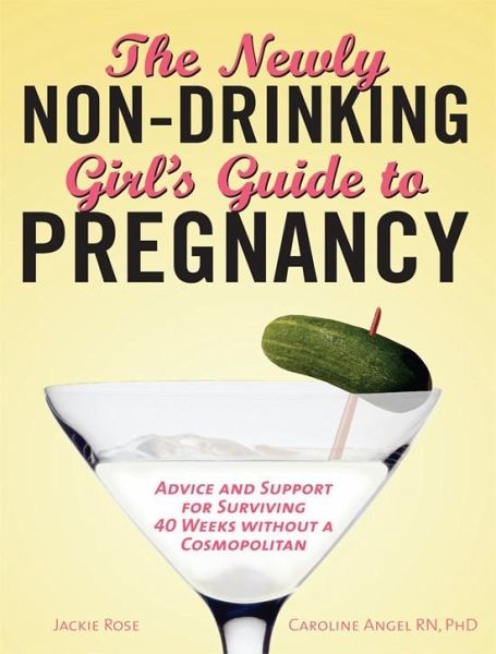 Newly Non-Drinking Girl's Guide to Pregnancy (eBook, ePUB)
