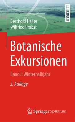 Botanische Exkursionen, Bd. I: Winterhalbjahr (eBook, PDF) - Haller, Berthold; Probst, Wilfried