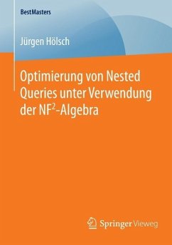 Optimierung von Nested Queries unter Verwendung der NF2-Algebra (eBook, PDF) - Hölsch, Jürgen