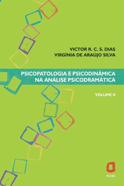Psicopatologia e psicodinâmica na análise psicodramática (eBook, ePUB) - Dias, Victor R. C. Silva; de Silva, Virgínia Araújo