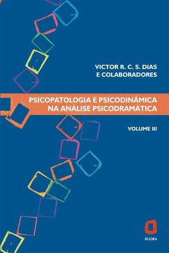 Psicopatologia e psicodinâmica na análise psicodramática (eBook, ePUB) - Dias, Victor R. C. Silva