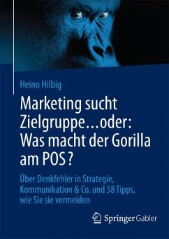 Marketing sucht Zielgruppe … oder: Was macht der Gorilla am POS? (eBook, PDF) - Hilbig, Heino