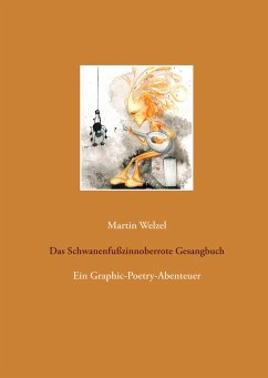 Das Schwanenfußzinnoberrote Gesangbuch - Welzel, Martin