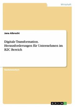 Digitale Transformation. Herausforderungen für Unternehmen im B2C Bereich