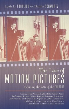 The Law of Motion Pictures Including the Law of the Theatre - Frohlich, Louis D.; Schwartz, Charles