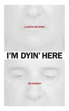 I'm Dyin' Here - Grobaty, Tim