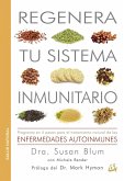 Regenera tu sistema inmunitario : programa en 4 pasos para el tratamiento natural de las enfermedades autoinmunes