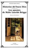 Historias del buen Dios ; Los apuntes de Malte Laurids Bridge
