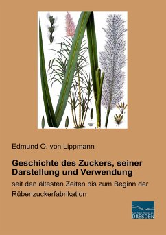 Geschichte des Zuckers, seiner Darstellung und Verwendung - Lippmann, Edmund Oskar von