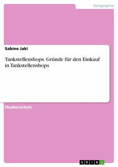 Tankstellenshops. Gründe für den Einkauf in Tankstellenshops - Jaki, Sabine