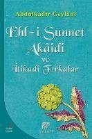 Ehl-i Sünnet Akaidi ve Itikadi Firkalar - Abdülkadir Geylani, Seyyid