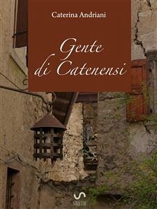 Gente di Catenensi (eBook, ePUB) - Andriani, Caterina