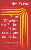 Fünf Wochen im Ballon / Cinq semaines en ballon (Zweisprachige Ausgabe: Deutsch - Französisch / Édition bilingue: allemand - français) (eBook, ePUB)