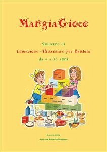 MangiaGioco. Quaderno di educazione alimentare per bambini da 6 a 10 anni (eBook, PDF) - Graziano, Roberta