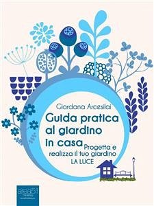 Guida pratica al giardino in casa (eBook, ePUB) - Arcesilai, Giordana