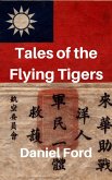 Tales of the Flying Tigers: Five Books about the American Volunteer Group, Mercenary Heroes of Burma and China (eBook, ePUB)