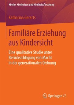 Familiäre Erziehung aus Kindersicht (eBook, PDF) - Gerarts, Katharina