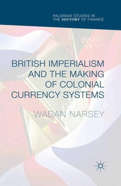 British Imperialism and the Making of Colonial Currency Systems - Narsey, Wadan