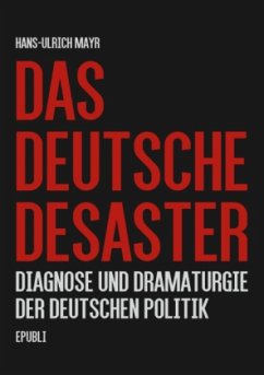 Das deutsche Desaster - Mayr, Hans-Ulrich