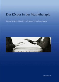 Der Körper in der Musiktherapie - Skrzypek, Hanna;Schmidt, Hans U.;Timmermann, Tonius